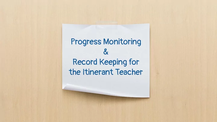 progress monitoring amp record keeping for the itinerant