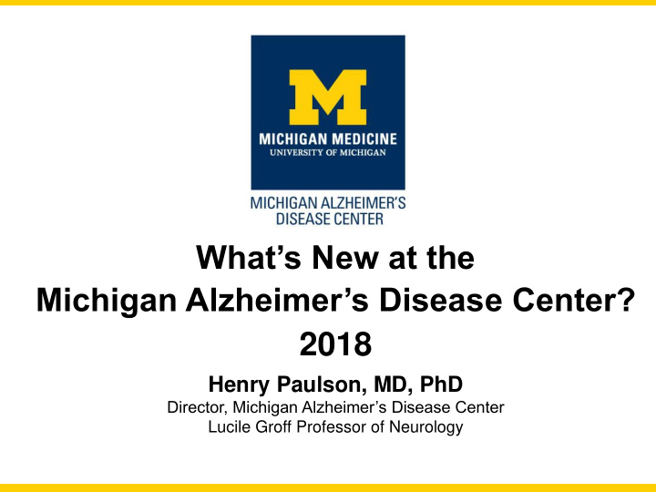 what s new at the michigan alzheimer s disease center 2018