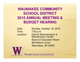 WAUNAKEE COMMUNITY  SCHOOL DISTRICT  2015 ANNUAL MEETING &amp;  BUDGET HEARING  Date:  Monday,