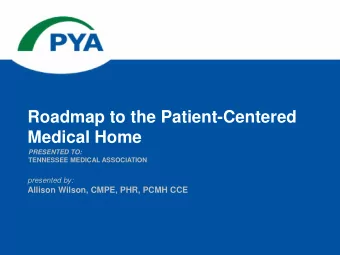 Roadmap to the Patient-Centered  Medical Home  PRESENTED TO:  TENNESSEE MEDICAL ASSOCIATION