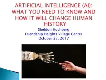 ARTIFICIAL INTELLIGENCE (AI):  WHAT YOU NEED TO KNOW AND  HOW IT WILL CHANGE HUMAN  HISTORY