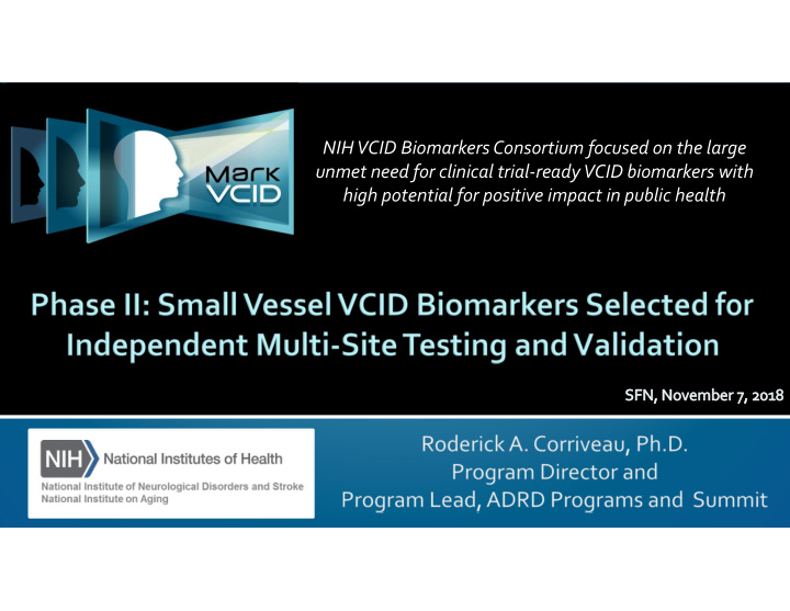 nih vcid biomarkers consortium focused on the large unmet