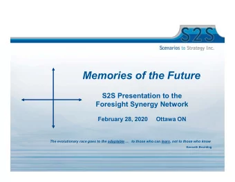 Memories of the Future  S2S Presentation to the  Foresight Synergy Network  February 28, 2020