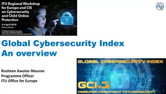 Global Cybersecurity Index  An overview  Rosheen Awotar-Mauree  Programme Officer  ITU Office for