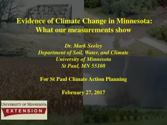 Evidence of Climate Change in Minnesota:  What our measurements show  Dr. Mark Seeley  Department