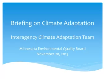 Briefing on Climate Adaptation  Interagency Climate Adaptation Team  Minnesota Environmental