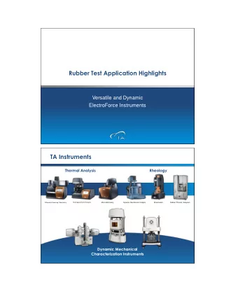 Rubber Test Application Highlights  Versatile and Dynamic  ElectroForce Instruments  1