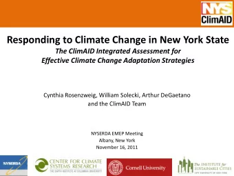 Responding to Climate Change in New York State  The ClimAID Integrated Assessment for  Effective