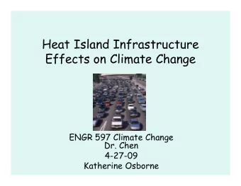 Heat Island Infrastructure  Effects on Climate Change  Effects on Climate Change  ENGR 597 Climate