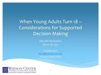 When Young Adults Turn 18   Considerations for Supported  Decision Making  Day with the Experts