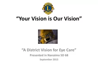 Your Vision is Our Vision  A District Vision for Eye Care  Presented in Nanaimo SD 68