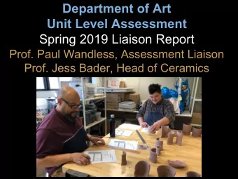 Department of Art  Unit Level Assessment  Spring 2019 Liaison Report  Prof. Paul Wandless,