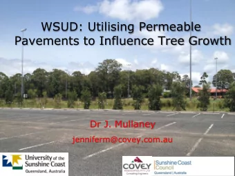 WSUD: Utilising Permeable  Pavements to Influence Tree Growth  Dr J. Mullaney