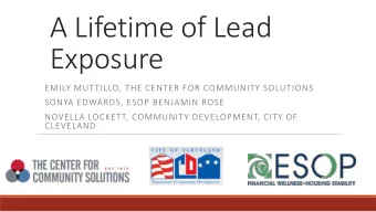 A Lifetime of Lead  Exposure  EMILY MUTTILLO, THE CENTER FOR COMMUNITY SOLUTIONS  SONYA EDWARDS,