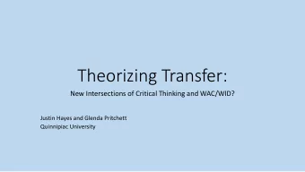 Theorizing Transfer:  New Intersections of Critical Thinking and WAC/WID?  Justin Hayes and Glenda