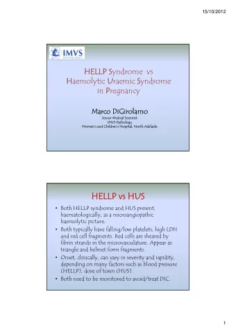 HELLP  HELLP vs HUS  vs HUS  Both HELLP syndrome and HUS present,  haematologically, as a