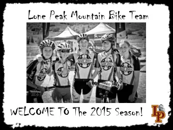 Lone Peak Mountain Bike Team  WELCOME TO The 2015 Season!  We are the Knight Riders! Welcome to our