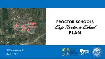 Sa  Safe  e Ro  Routes  utes to  to Sc  Scho  hool  ol  PLAN  SRTS Team Meeting #2  March 27, 2017