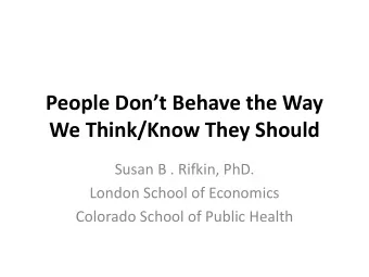 We Think/Know They Should  Susan B . Rifkin, PhD.  London School of Economics  Colorado School of
