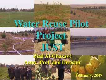 Water Reuse Pilot  Project  JUST  Ziad Al-Ghazawi  Assoc. Prof. and Director  February, 2007  Water