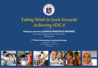 Taking WinS to Scale towards  Achieving SDG 4 Professor Emeritus LEONOR MAGTOLIS BRIONES