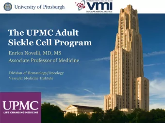 The UPMC Adult  Sickle Cell Program  Enrico Novelli, MD, MS  Associate Professor of Medicine