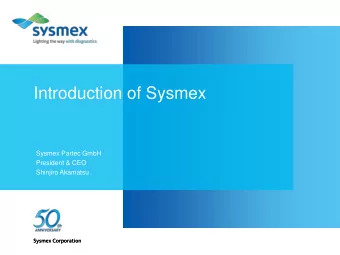 Introduction of Sysmex  Sysmex Partec GmbH  President &amp; CEO  Shinjiro Akamatsu  Sysmex Group