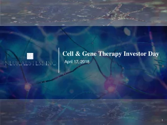 Cell &amp; Gene Therapy Investor Day  April 17, 2018  1  Safe Harbor  Statement  Safe Harbor
