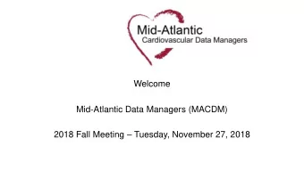 Welcome  Mid-Atlantic Data Managers (MACDM) 2018 Fall Meeting  Tuesday, November 27, 2018