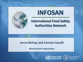 INFOSAN  International Food Safety Authorities Network  Jenny Bishop and Carmen Savelli  World