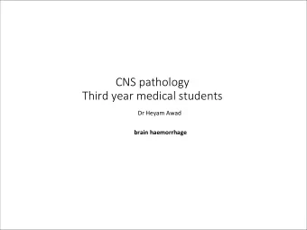CNS pathology  Third year medical students  Dr Heyam Awad  brain haemorrhage  Traumatic vs non