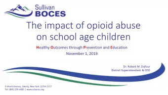 The impact of opioid abuse  on school age children H ealthy O utcomes through P revention and E