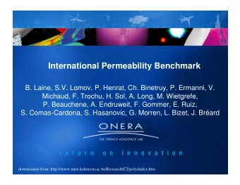 International Permeability Benchmark  B. Laine, S.V. Lomov, P. Henrat, Ch. Binetruy, P. Ermanni, V.