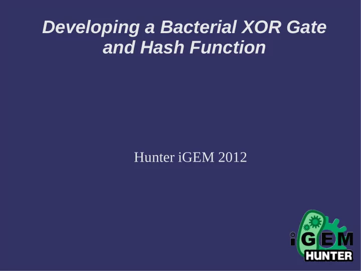 developing a bacterial xor gate and hash function
