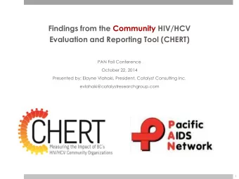 Evaluation and Reporting Tool (CHERT)  PAN Fall Conference  October 22, 2014  Presented by: Elayne