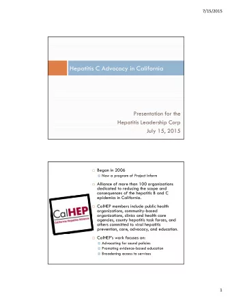 Hepatitis C Advocacy in California  Presentation for the  Hepatitis Leadership Corp  July 15, 2015