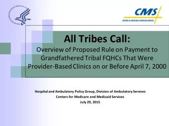 All Tribes Call:  Overview of Proposed Rule on Payment to  Grandfathered Tribal FQHCs That Were