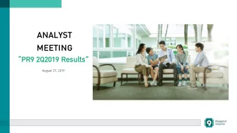 MEETING  PR9 2Q2  Q2019  019 Resu  sult lts   August 27, 2019  Agenda  1  Overview  rview  2