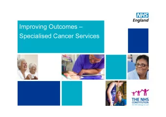 Improving Outcomes   Specialised Cancer Services  Purpose  To engage with the Health Scrutiny