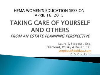 HFMA WOMENS EDUCATION SESSION  APRIL 16, 2015  Laura E. Stegossi, Esq.  Diamond, Polsky &amp;