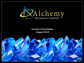 Investor Presentation  August 2018  Building a diversified metals business Our aim is to discover