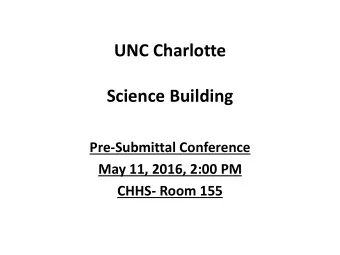 UNC Charlotte  Science Building  Pre-Submittal Conference  May 11, 2016, 2:00 PM  CHHS- Room 155