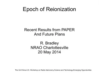 Epoch of Reionization  Recent Results from PAPER  And Future Plans  R. Bradley  NRAO