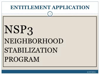 NSP3  NEIGHBORHOOD  STABILIZATION  PROGRAM  2/17/2011  NSP3: DEFINITIONS  2 Primary purpose: To