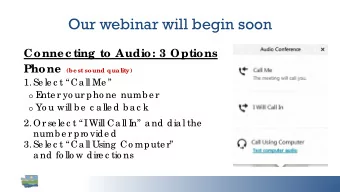 Our webinar will begin soon  Conne c ting to Audio: 3 Options Phone (be st sound quality)  1.Se le