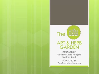 The  ART &amp; HERB  GARDEN  DESIGNED BY  Danielle Aldea Hodgins  Heather Bisesti  MANAGED BY  Ann