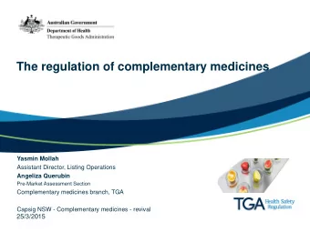 The regulation of complementary medicines  Yasmin Mollah  Assistant Director, Listing Operations