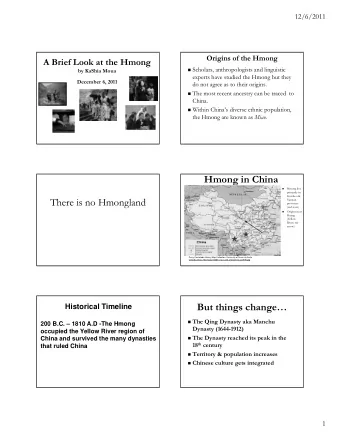 Hmong in China  Hmong live    primarily in  Guizhou &amp;  There is no Hmongland  Yunnan