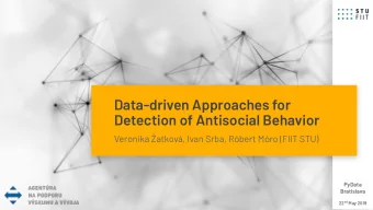 Data-driven Approaches for  Detection of Antisocial Behavior  Veronika atkov, Ivan Srba,