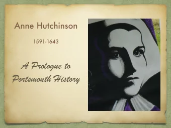 A Prologue to  Portsmouth History  Anne in England  1591 born in Alford - moved to  London as